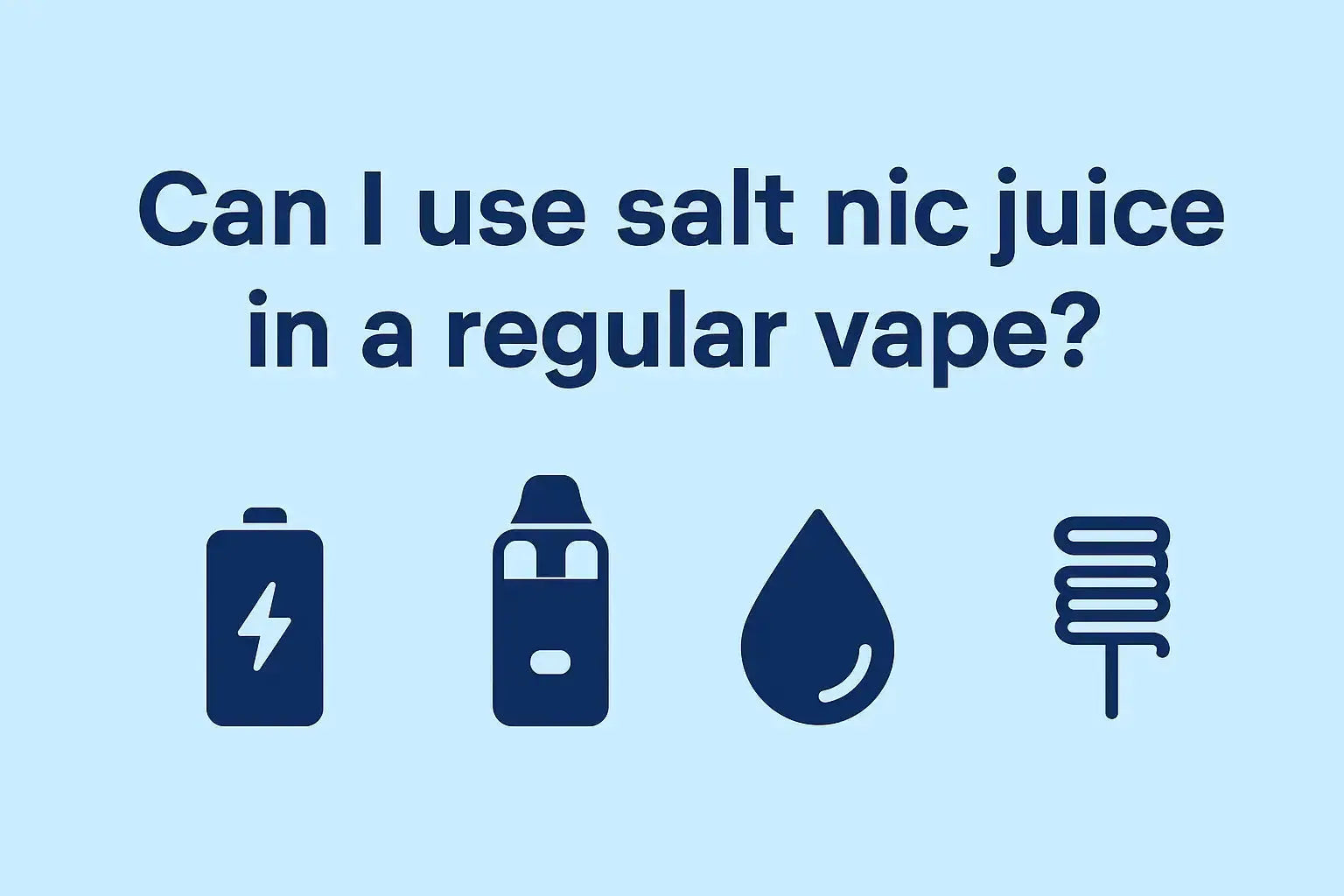 Can You Use Nic Salt in a Regular Vape | Tidal Vape Can You Use Nic Salt in a Regular Vape | Tidal Vape