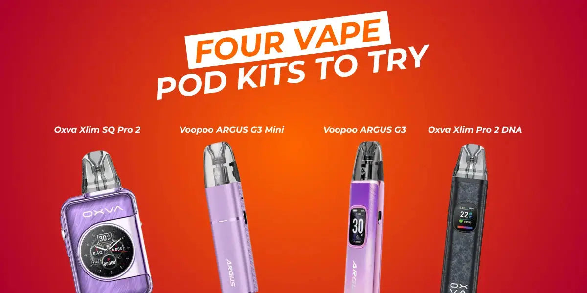 Four Vape Pod Kits to Try