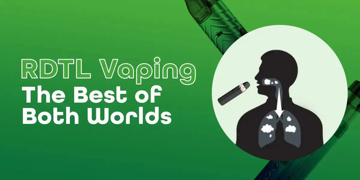 RDTL Vaping: The Best of Both Worlds RDTL Vaping: The Best of Both Worlds