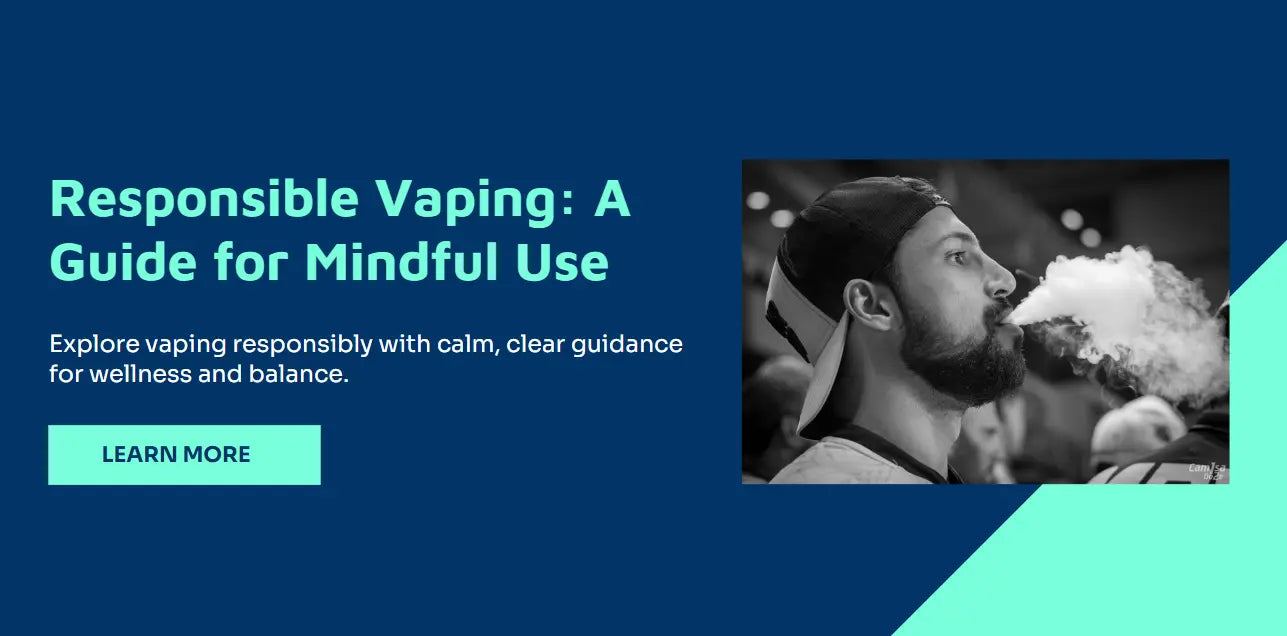 Responsible Vaping: A Guide for Mindful Use Responsible Vaping: A Guide for Mindful Use