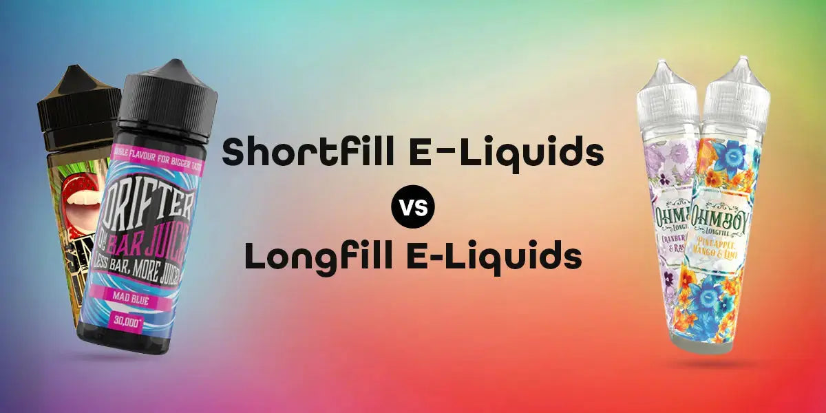 Shortfill E-Liquids vs Longfill E-Liquids - Things to know Shortfill E-Liquids vs Longfill E-Liquids - Things to know