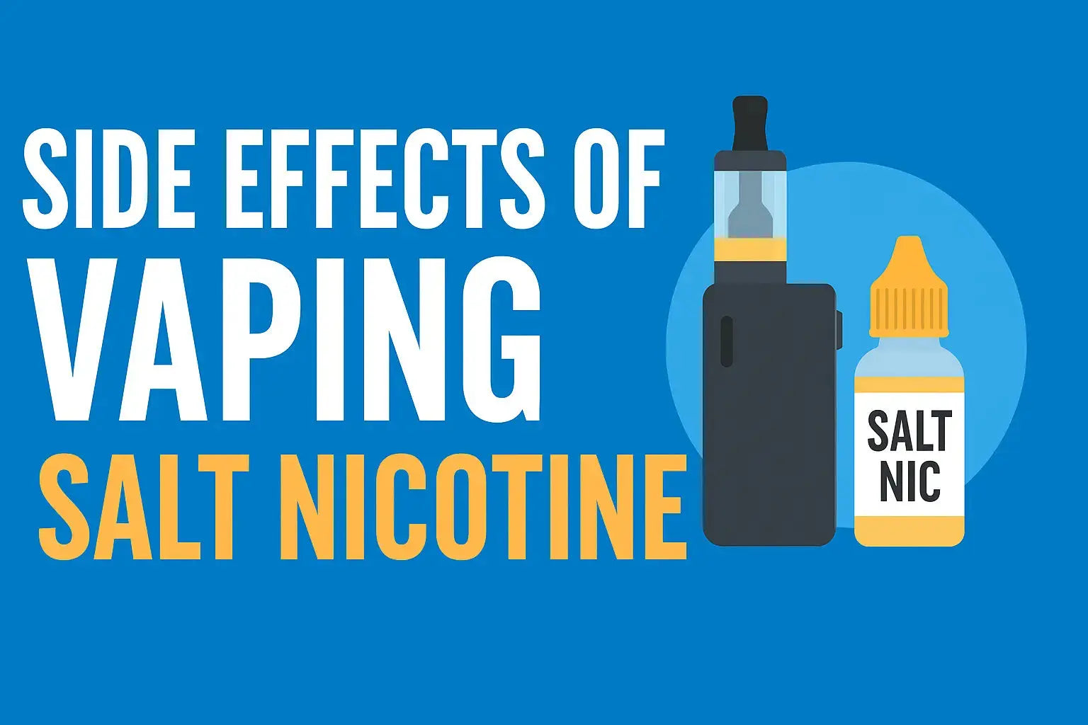 Side Effects of Salt Nicotine | Tidal Vape Guide Side Effects of Salt Nicotine | Tidal Vape Guide