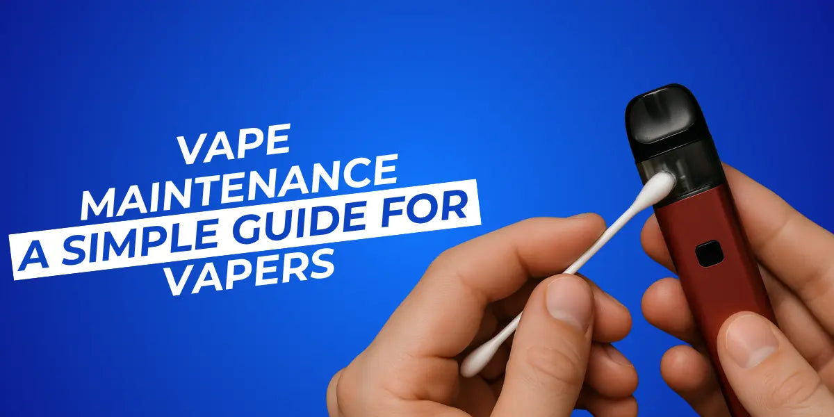 Vape Maintenance: A Simple Guide for Vapers Vape Maintenance: A Simple Guide for Vapers