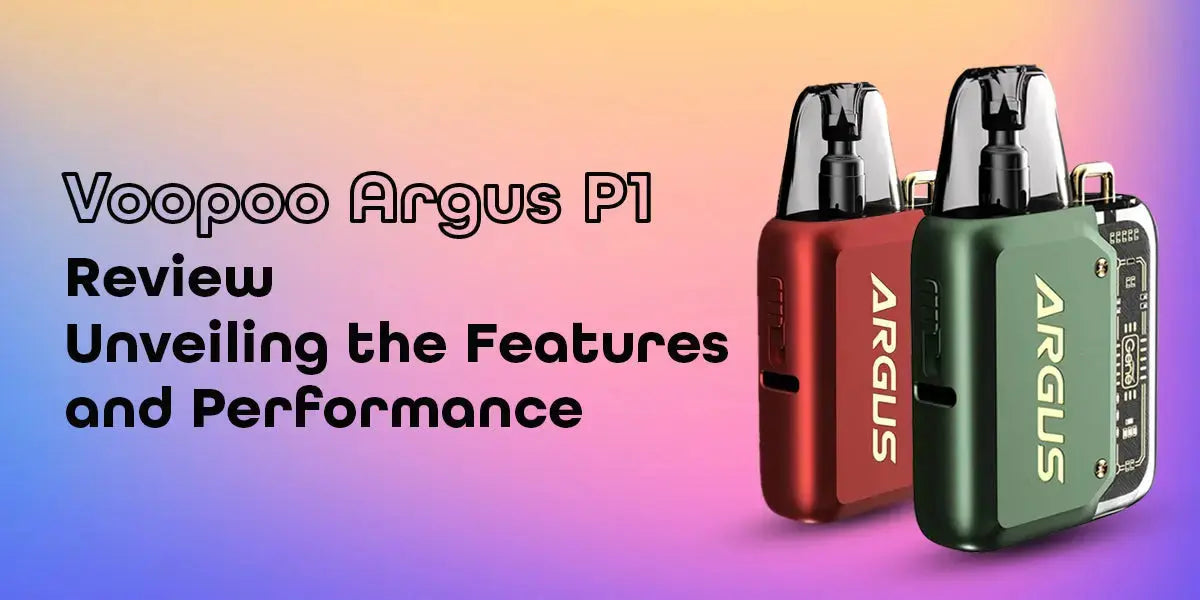 Voopoo Argus P1 Review Voopoo Argus P1 Review