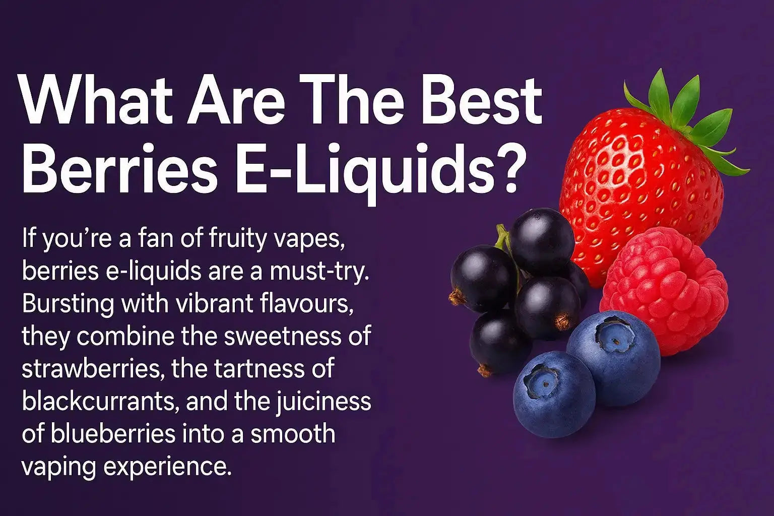 Best Berries E-Liquids UK | Fruity Vape Juice Flavours