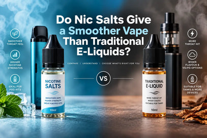 Do Nic Salts Give a Smoother Vape Than Traditional E-Liquids?
