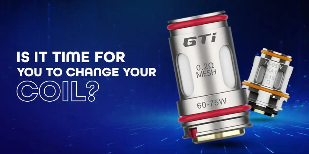 Is It Time for You to Change Your Coil? Is It Time for You to Change Your Coil?