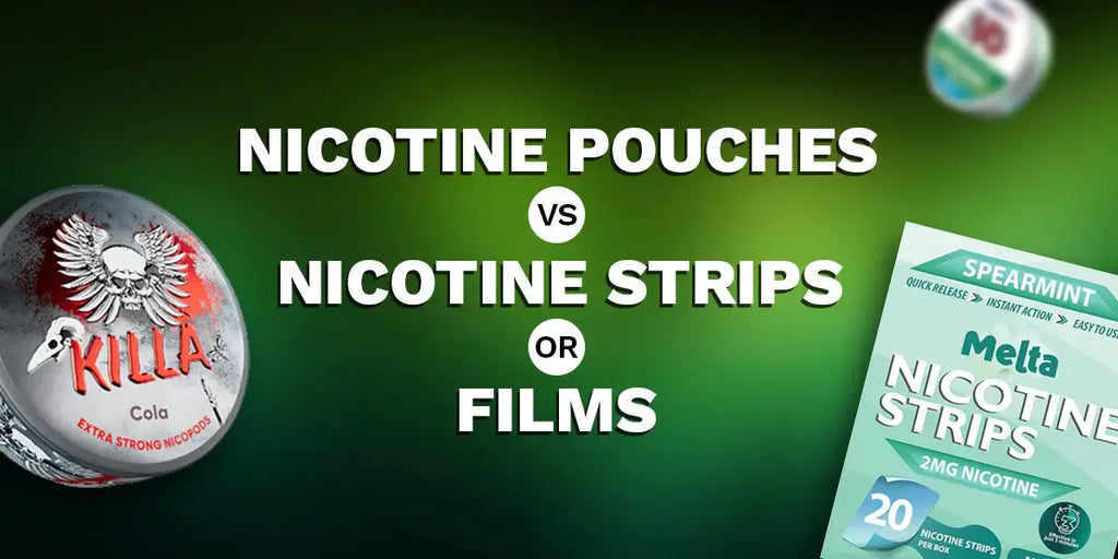Nicotine Pouches vs Nicotine Strips or films Nicotine Pouches vs Nicotine Strips or films