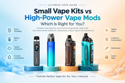 Small Vape Kits vs High-Power Vape Mods: Which Is Right for You?