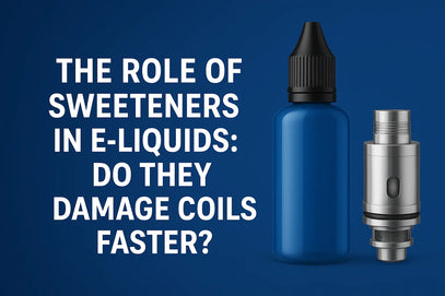 The Role of Sweeteners in E-Liquids: Do They Damage Coils Faster?