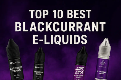 Top 10 Best Blackcurrant E-Liquids to Buy in the UK