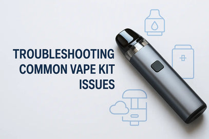 Troubleshooting Common Vape Kit Issues