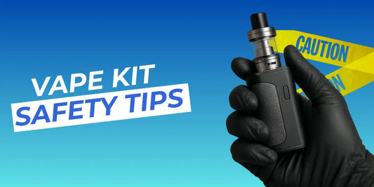 Vape Kit Safety Tips