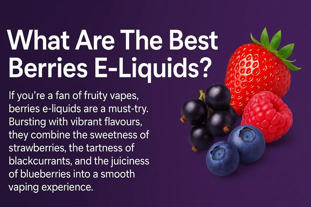 What Are The Best Berries E-Liquids?