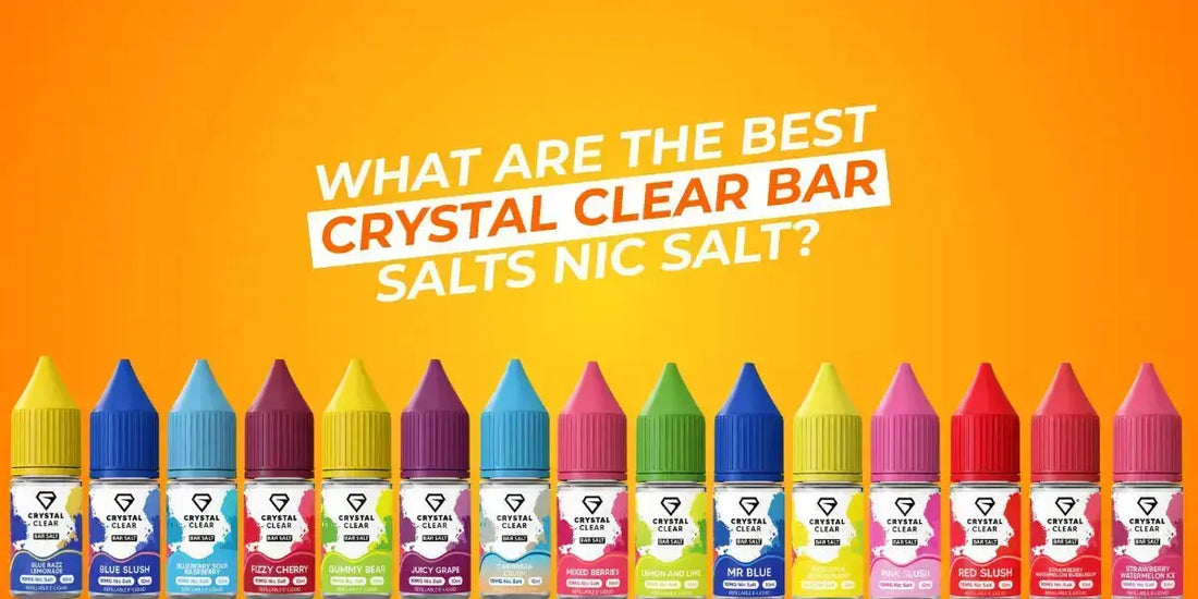 Best Crystal Clear Bar Nic Salts