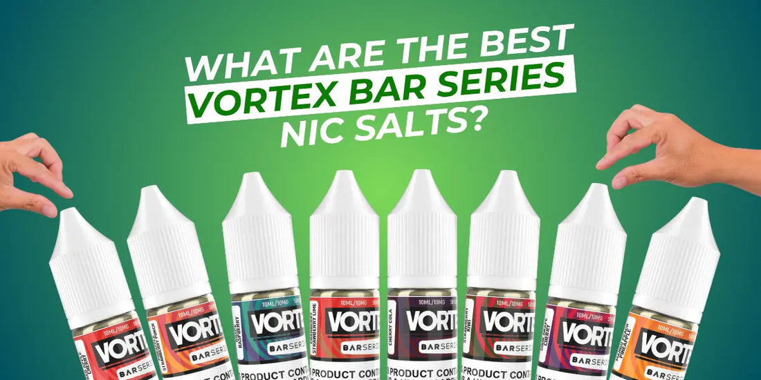 Best Vortex Bar Series Nic Salts
