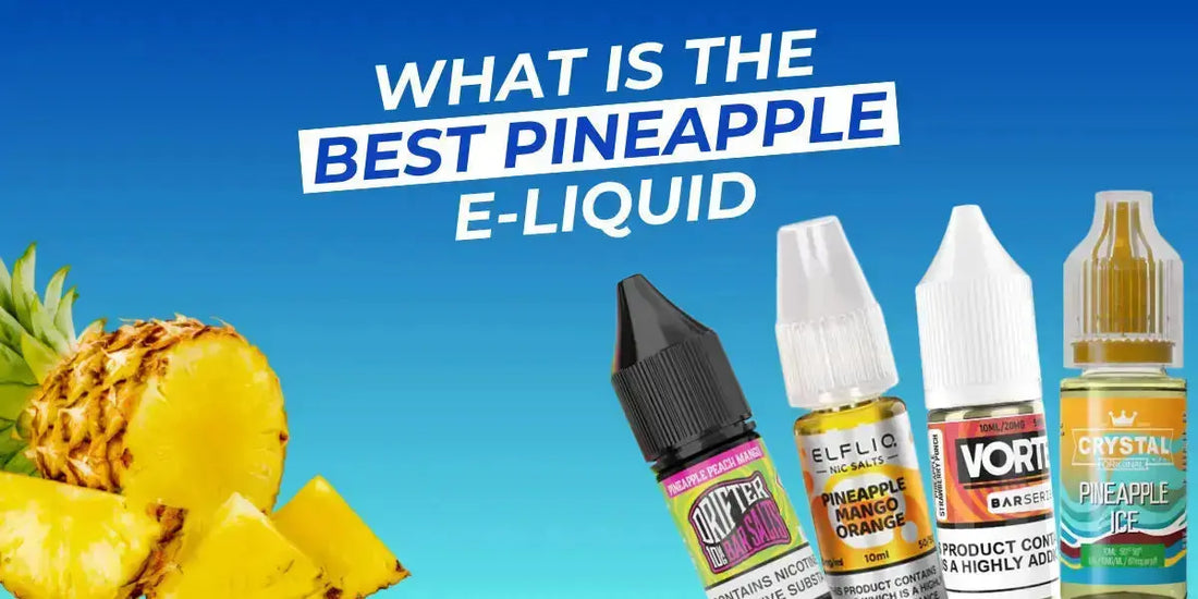 10 Best Pineapple E-Liquids