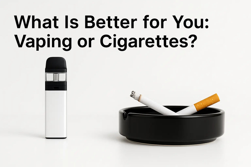 What Is Better for You Vaping or Cigarettes?